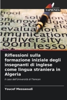 Riflessioni sulla formazione iniziale degli insegnanti di inglese come lingua straniera in Algeria (Italian Edition) 6209308171 Book Cover
