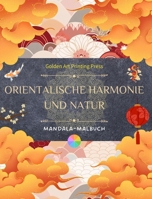 Orientalische Harmonie und Natur Malbuch 35 entspannende und kreative Mandalas für Liebhaber der asiatischen Kultur: Erstaunliche Sammlung von Mandala B0CVSL5LWK Book Cover