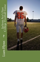 Jackson Ace's First College Football Game 1508603030 Book Cover