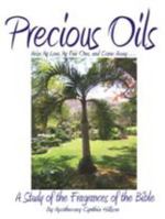 Precious Oils ~ A Study of the Fragrances of the Bible 0982687818 Book Cover