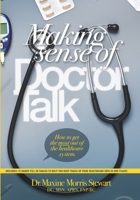 Making Sense of Doctor Talk: How To Get The Most Out Of The Healthcare System B0851L9MYZ Book Cover