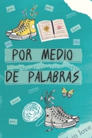 Por medio de palabras (Spanish Edition) B0CD8TSKCX Book Cover