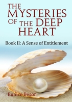 The Mysteries of the Deep Heart Book II: A Sense of Entitlement 0244071373 Book Cover