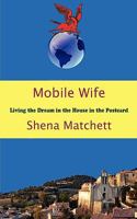 Mobile Wife - Living the Dream in the House in the Postcard 1907211411 Book Cover