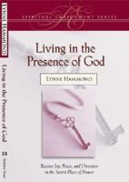 Living in the Presence of God: Receive Joy, Peace, and Direction in the Secret Place of Prayer 1577946081 Book Cover
