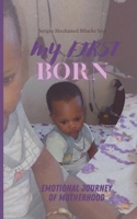 My First Born: Emotional Journey of Motherhood B0C1JH4CTH Book Cover