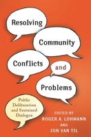 Resolving Community Conflicts and Problems: Public Deliberation and Sustained Dialogue 0231151683 Book Cover