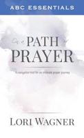ABC Essentials on a Path of Prayer: A Navigational Tool for an Intimate Prayer Journey 0989737381 Book Cover