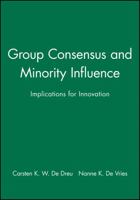 Group Consensus and Minority Influence: Implications for Innovation 0631212337 Book Cover