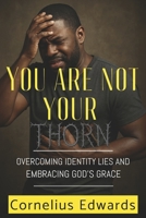 You Are Not Your Thorn B0F9NCHT44 Book Cover
