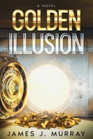 Golden Illusion: A Novel (A Jon Masters Novel) B0FFBLR278 Book Cover