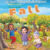 Fall Adventures: The magic of Wisconsin's Four Season (The Magic of Wisconsin's Four Seasons.) B0C5PGB9QF Book Cover