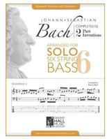J.S.Bach Complete 2 Part Inventions Arranged for Six String Solo Bass 153047082X Book Cover
