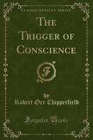 The Trigger of Conscience 1346787301 Book Cover