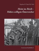 Heim ins Reich - Hitlers willigste Österreicher 3748129246 Book Cover