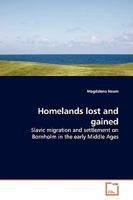 Homelands lost and gained: Slavic migration and settlement on Bornholm in the early Middle Ages 3639144341 Book Cover