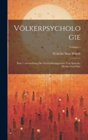 Völkerpsychologie; Eine Untersuchung Der Entwicklungsgesetze Von Sprache, Mythus Und Sitte; Volume 1 1022712519 Book Cover