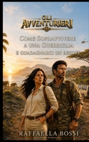 Come sopravvivere a una guerriglia e guadagnarci un resort: Doveva essere solo un viaggio d'affari e invece... 8894806073 Book Cover
