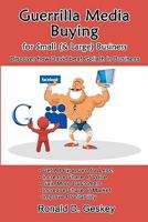 Guerrilla Media Buying: Discover How to Beat Goliath in Business 1450598765 Book Cover