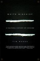 White Mischief: A Cultural History of Cocaine 1560253703 Book Cover