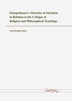 Schopenhauer's Doctrine of Salvation in Relation to His Critique of Religion and Philosophical Teachings 3832557350 Book Cover