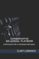 Millennial Conservative Playbook: Strategies for a Stronger Republic 1673284663 Book Cover