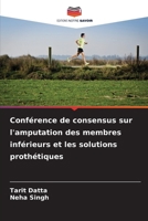 Conférence de consensus sur l'amputation des membres inférieurs et les solutions prothétiques (French Edition) 6208958229 Book Cover