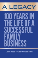 A Legacy: 100 Years in the Life of a Successful Family Business B0HF9B7Y2J Book Cover