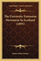 The University Extension Movement in Scotland 1377346145 Book Cover