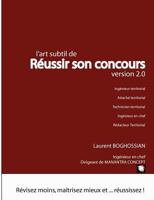 L'art subtil de réussir son concours - version 2.0 (ingénieur territorial, attaché territorial, rédacteur territorial, technicien territorial, ingénieur en chef): révisez moins, maîtrisez mieux et ... 2810620709 Book Cover