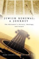 Jewish Renewal: A Journey: The Movements History, Ideology, and Future 0595411819 Book Cover