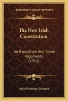 The New Irish Constitution: An Exposition And Some Arguments 9356784833 Book Cover