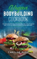 Vegan Bodybuilding Cookbook: 50 high-protein delicious recipes for a plant-based diet plan and healthy muscle in bodybuilding 1801141541 Book Cover