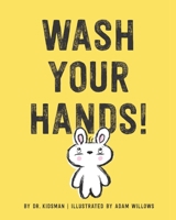 Wash Your Hands! B085RTT2XN Book Cover