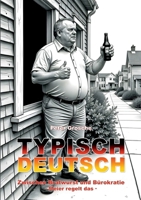 Typisch Deutsch: Zwischen Bratwurst und Bürokratie - Meier regelt das (German Edition) 3759751563 Book Cover