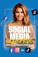 Social Media Expertise: Aprenda do Zero a Profissão do Futuro B0CLH564TZ Book Cover