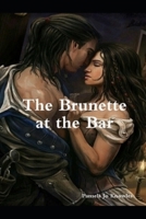 The Brunette at the Bar 1521512809 Book Cover