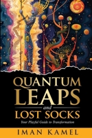 Quantum Leaps and Lost Socks: Your Playful Guide to Transformation 1964619807 Book Cover