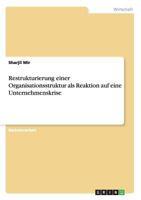 Restrukturierung einer Organisationsstruktur als Reaktion auf eine Unternehmenskrise 3668187282 Book Cover