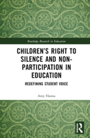 Children’s Right to Silence and Non-Participation in Education: Redefining Student Voice 1032334487 Book Cover