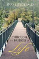Through The Bridges of Life 1466999470 Book Cover