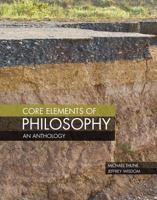 Core Elements of Philosophy: An Anthology 1465269681 Book Cover