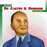 IAM Dr. Carter G. Woodson 1949303268 Book Cover