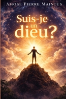 Suis-je un dieu? (French Edition) B0GDGT1BGN Book Cover