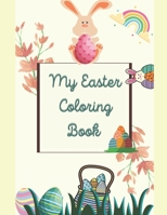 My Easter Coloring book: 99 pages: amazing coloring activity for toddlers, kids and adults B08WK2JNWX Book Cover