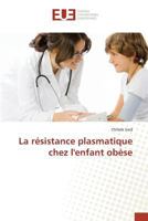 La Ra(c)Sistance Plasmatique Chez Lenfant Oba]se 3841678742 Book Cover
