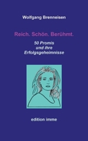 Reich. Schön. Berühmt.: 50 Promis und ihre Erfolgsgeheimnisse (German Edition) 3769303458 Book Cover