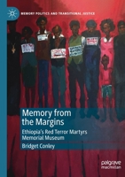 Memory from the Margins : Ethiopia's Red Terror Martyrs Memorial Museum 3030134970 Book Cover