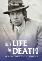 This Life In Death Volume I 'The Struggle' 1783827165 Book Cover