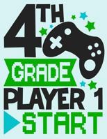 4th Grade Player 1 Start Wide Rule Composition Notebook for Boys Video Games: Handwriting Paper Composition Book for Boys - Cute Video Game Composition Book Design - 8.5 X 11 Dotted Line Composition B 1724798553 Book Cover